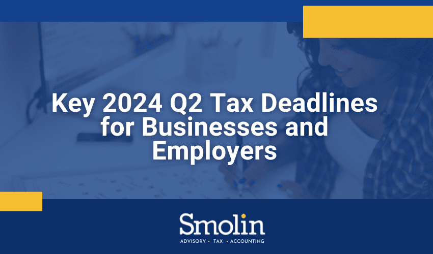 2024 Q2 Tax Deadlines for Businesses and Employers