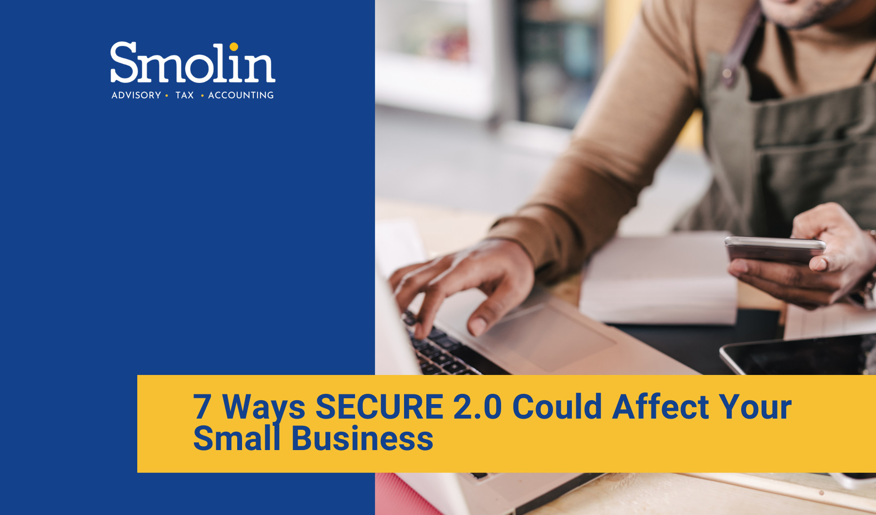 7 Ways SECURE 2.0 Could Affect Your Small Business