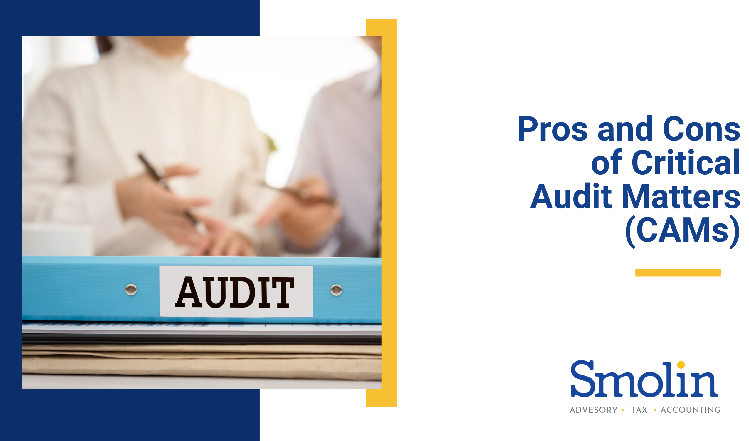 Pros And Cons Of Critical Audit Matters (CAMs) | Smolin Lupin