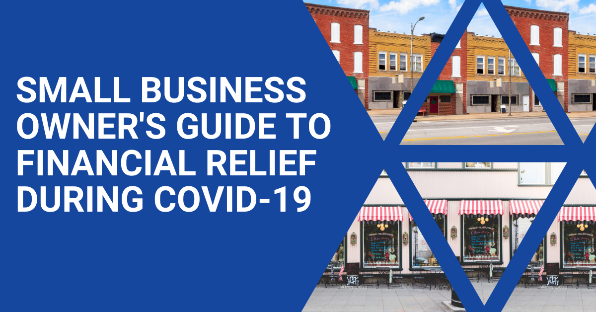 Small Business Owner's Guide to Financial Relief During COVID19